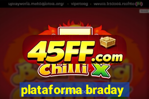 plataforma braday